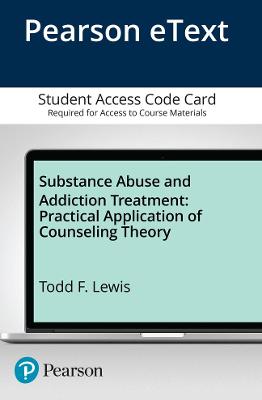 Substance Abuse and Addiction Treatment, Video-Enhanced Pearson Etext -- Access Card - Lewis, Todd F