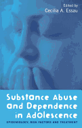 Substance Abuse and Dependence in Adolescence: Epidemiology, Risk Factors and Treatment