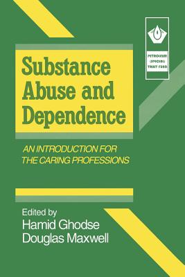 Substance Abuse and Dependence - Ghodse, Hamid, Professor, and Maxwell, Douglas