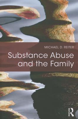 Substance Abuse and the Family - Reiter, Michael D