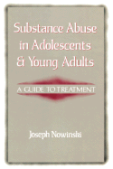 Substance Abuse in Adolescents and Young Adults: A Guide to Treatment