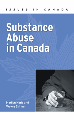 Substance Abuse in Canada - Herie, Marilyn, and Skinner, Wayne