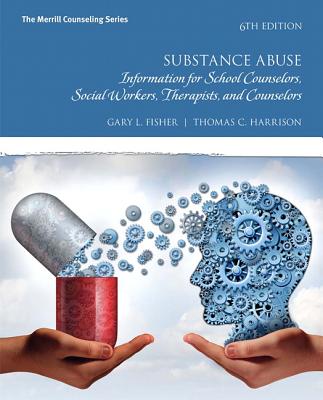 Substance Abuse: Information for School Counselors, Social Workers, Therapists, and Counselors - Fisher, Gary, and Harrison, Thomas