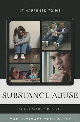 Substance Abuse: The Ultimate Teen Guide - Bestor, Sheri Mabry