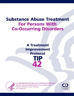 Substance Abuse Treatment For Persons With Co-Occurring Disorders: Treatment Improvement Protocol Series (TIP 42) - Services, U.S. Department of Health and Human