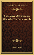 Substance of Sermons, Given in His Own Words