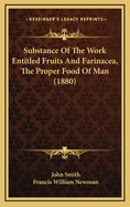 Substance of the Work Entitled Fruits and Farinacea, the Proper Food of Man (1880)