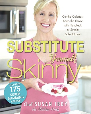 Substitute Yourself Skinny - Irby, Susan, Chef