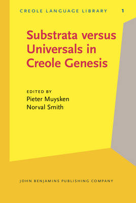 Substrata versus Universals in Creole Genesis: Papers from the Amsterdam Creole Workshop, April 1985 - Muysken, Pieter (Editor), and Smith, Norval (Editor)