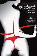 Subtext: A Modern Day Tale of Female Submission - Marley, Kate