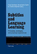 Subtitles and Language Learning: Principles, strategies and practical experiences