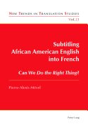 Subtitling African American English Into French: Can We Do the Right Thing?