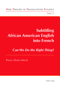 Subtitling African American English into French: Can We Do the Right Thing?