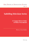 Subtitling Television Series: A Corpus-Driven Study of Police Procedurals