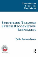 Subtitling Through Speech Recognition: Respeaking