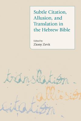 Subtle Citation, Allusion and Translation in the Hebrew Bible - Zevit, Ziony (Editor)