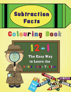 Subtraction Facts Colouring Book 12-1: The Easy Way to Learn the Subtraction Tables