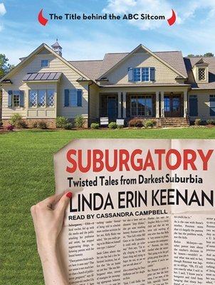 Suburgatory: Twisted Tales from Darkest Suburbia - Keenan, Linda Erin, and Campbell, Cassandra (Narrator)