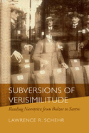 Subversions of Verisimilitude: Reading Narrative from Balzac to Sartre