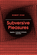Subversive Pleasures: Bakhtin, Cultural Criticism, and Film