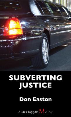 Subverting Justice: A Jack Taggart Mystery - Easton, Don