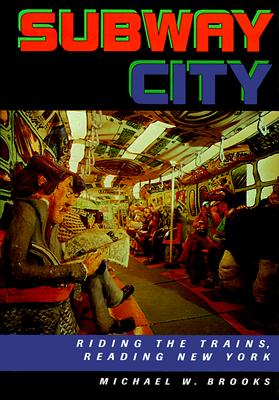 Subway City: Riding the Trains, Reading New York - Brooks, Michael