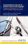 Succeeding in the GP St Stage 3 Selection Centre: Practice Scenarios for GP St / Gpvts Stage 3 Assessments