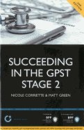 Succeeding in the GPST Stage 2: Practice Questions for GPST / GPVTS Stage 2 Selection: Study Text