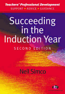 Succeeding in the Induction Year 2nd Edition - Simco, Neil