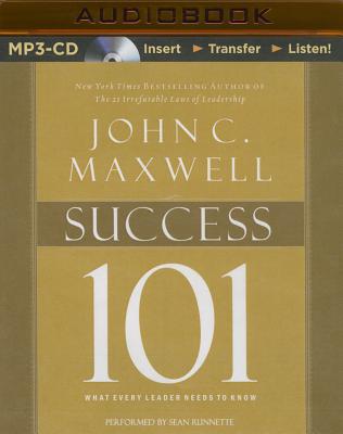 Success 101: What Every Leader Needs to Know - Maxwell, John C, and Runnette, Sean (Read by)