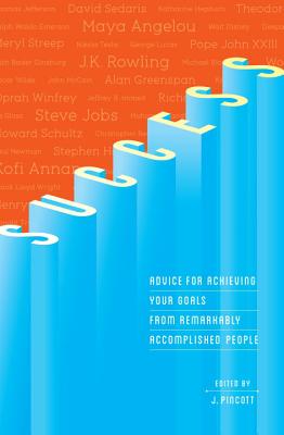 Success: Advice for Achieving Your Goals from Remarkably Accomplished People - Pincott, Jena (Editor)