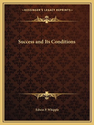 Success and Its Conditions - Whipple, Edwin P