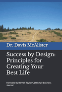 Success by Design: Principles for Creating Your Best Life
