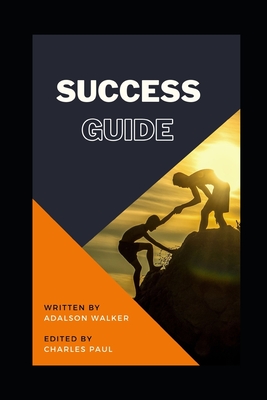 Success Guide: Success Lesson - Paul, Charles (Editor), and Walker, Adalson
