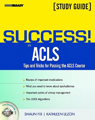Success! in ACLS: Tips and Tricks for Passing the ACLS Course - Fix, Shaun, and Lezon, Kathleen