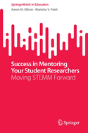 Success in Mentoring your Student Researchers: Moving STEMM Forward