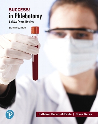 Success! in Phlebotomy: A Q&A Review - Becan-McBride, Kathleen, and Garza, Diana