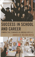 Success in School and Career: Common Core Standards in Language Arts K-5