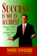 Success is Not an Accident: Change Your Choices Change Your Life