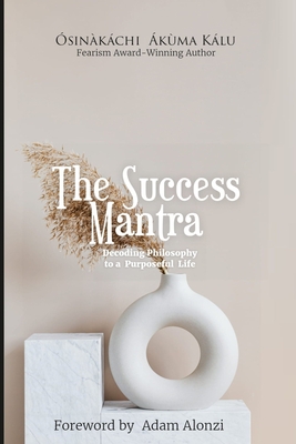 Success Mantra: Decoding Philosophy to a Purposeful Life - Sharma, Sarita (Editor), and Alonzi, Adam (Foreword by), and Kl, snkch km