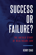 Success or Failure?: The Untold Story of Healthcare.Gov