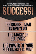 Success! (Original Classic Edition): The Richest Man in Babylon; The Magic of Believing; The Power of Your Subconscious Mind
