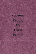 Success People VS Toxic People: Notebook with lined pages for writing