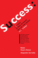 Success: que hacer (y dejar de hacer) para ser ms exitoso en tu trabajo