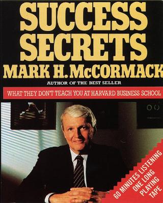 Success Secrets - McCormack, Mark H.