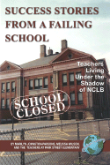 Success Stories from a Failing School: Teachers Living Under the Shadow of Nclb (Hc)