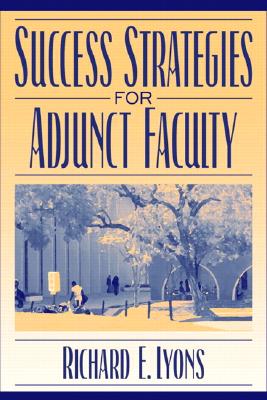 Success Strategies for Adjunct Faculty - Lyons, Richard E