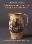 Success to America: Creamware for the American Market: Featuring the S. Robert Teitelman Collection at Winterthur