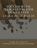 Success With Pedigreed Rhode Island Reds: Chicken Breeds Book 24