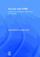 Success with STEM: Ideas for the Classroom, STEM Clubs and Beyond
